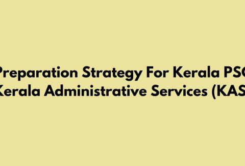 Preparation Strategy For Kerala PSC Kerala Administrative Services (KAS)